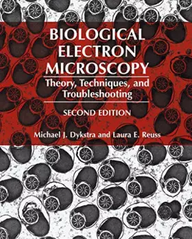 Couverture du produit · Biological Electron Microscopy: Theory, Techniques, and Troubleshooting