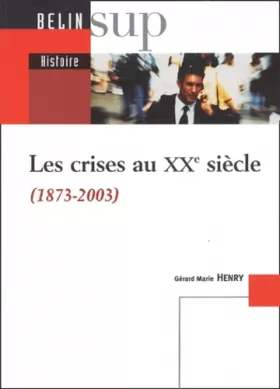 Couverture du produit · Les crises au XXème siècle (1873-2003)