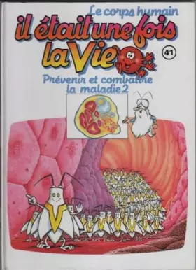 Couverture du produit · Il etait une fois la vie 41 prevenir et combattre la maladie 2
