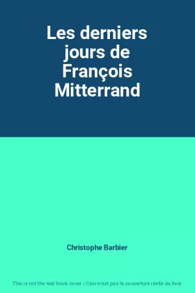 Couverture du produit · Les derniers jours de François Mitterrand