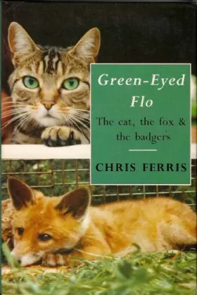Couverture du produit · Green-Eyed Flo: The Cat, the Fox & the Badgers