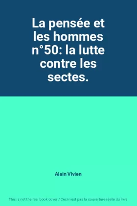 Couverture du produit · La pensée et les hommes n°50: la lutte contre les sectes.
