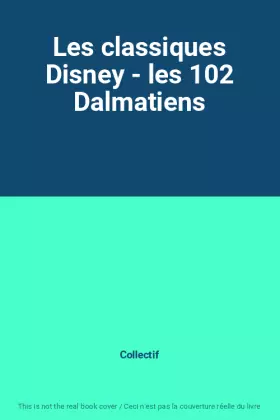 Couverture du produit · Les classiques Disney - les 102 Dalmatiens