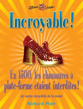 Couverture du produit · Incroyable!en 1500,les chaussures a plate-forme etaient interdite