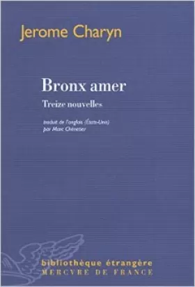 Couverture du produit · Bronx amer: Treize nouvelles de Jerome Charyn,Marc Chénetier (Traduction) ( 4 septembre 2014 )