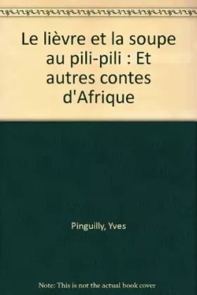 Couverture du produit · Le lièvre et la soupe au pili-pili : Et autres contes d'Afrique