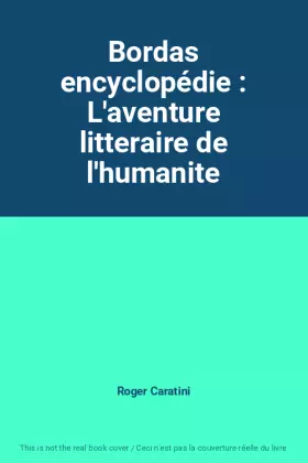 Couverture du produit · Bordas encyclopédie : L'aventure litteraire de l'humanite