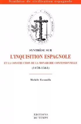 Couverture du produit · Synthèse sur l'Inquisition espagnole et la construction de la monarchie confessionnelle, 1478-1561