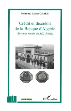 Couverture du produit · Crédit et discrédit de la Banque d'Algérie: (Seconde moitié du XIXe Siècle)
