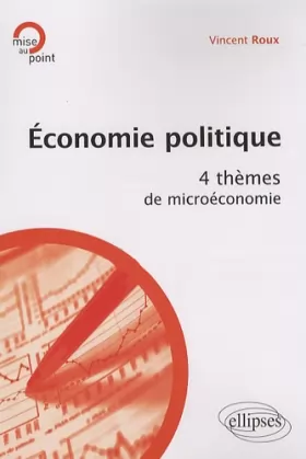 Couverture du produit · Economie politique. 4 thèmes de microéconomie