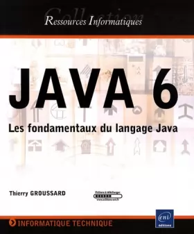 Couverture du produit · JAVA 6 - Les fondamentaux du langage Java