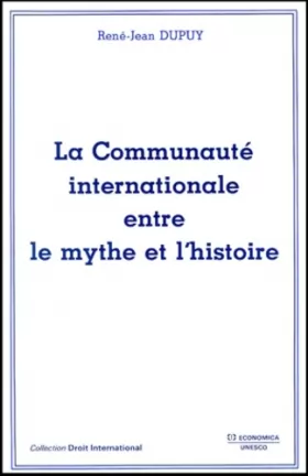 Couverture du produit · La Communauté internationale entre le mythe et l'histoire