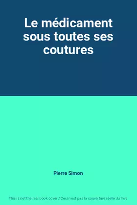 Couverture du produit · Le médicament sous toutes ses coutures