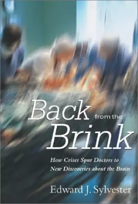 Couverture du produit · Back from the Brink: How Crises Spur Doctors to New Discoveries About the Brain
