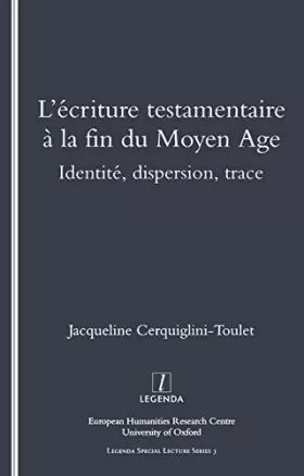 Couverture du produit · L'Ecriture Testamentaire a LA Fin Du Moyen Age: Identite, Dispersion, Trace