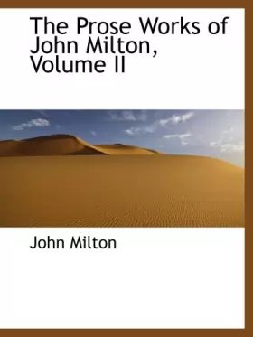 Couverture du produit · The Prose Works of John Milton, Volume II