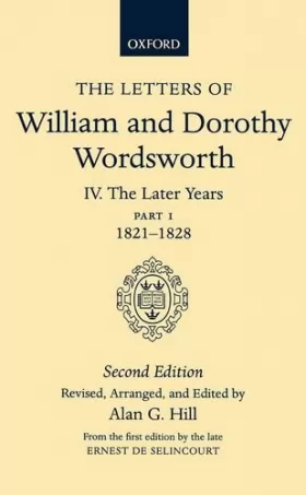 Couverture du produit · The Letters of William and Dorothy Wordsworth: Volume IV. The Later Years: Part 1. 1821-1828