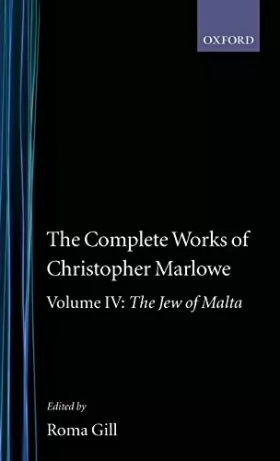Couverture du produit · The Complete Works of Christopher Marlowe: Volume IV: The Jew of Malta