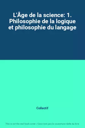 Couverture du produit · L'Âge de la science: 1. Philosophie de la logique et philosophie du langage