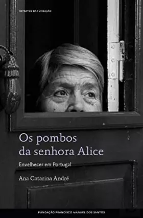 Couverture du produit · Os Pombos da Senhora Alice Envelhecer em Portugal - Um retrato sobre os idosos