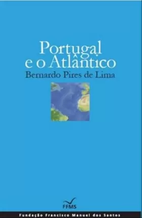Couverture du produit · Portugal e o Atlântico / Bernardo Pires de Lima.
