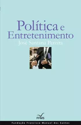 Couverture du produit · Política e entretenimento / José Santana Pereira.