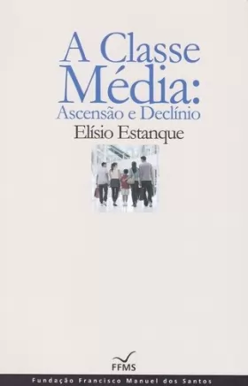 Couverture du produit · A Classe Média: Ascensão e Declínio