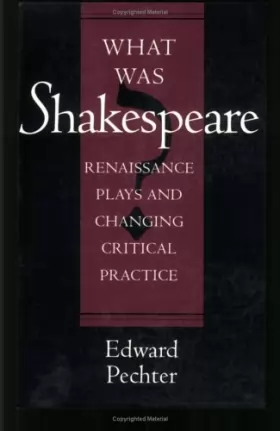 Couverture du produit · What Was Shakespeare?: Renaissance Plays and Changing Critical Practice