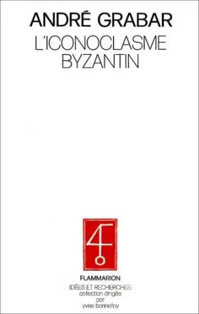 Couverture du produit · L'Iconoclasme byzantin : Le dossier archéologique