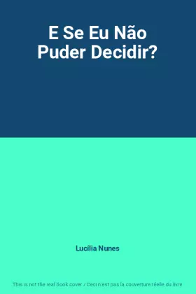 Couverture du produit · E Se Eu Não Puder Decidir?