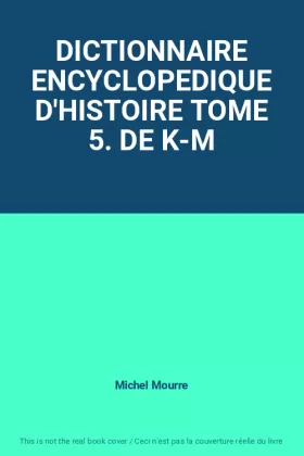 Couverture du produit · DICTIONNAIRE ENCYCLOPEDIQUE D'HISTOIRE TOME 5. DE K-M