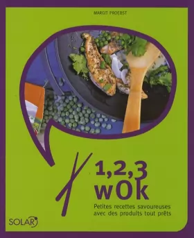 Couverture du produit · 1, 2, 3 wok: Petites recettes savoureuses avec des produits tout prêts