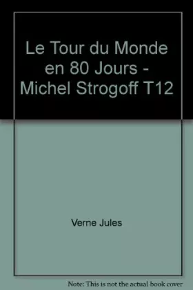 Couverture du produit · Le Tour du Monde en 80 Jours - Michel Strogoff T12