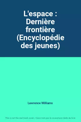 Couverture du produit · L'espace : Dernière frontière (Encyclopédie des jeunes)