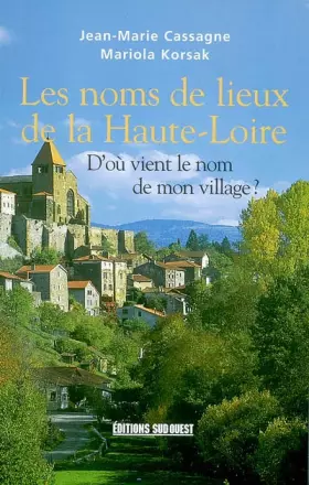 Couverture du produit · Les noms de lieux de la Haute-Loire : D'où vient le nom de mon village ?