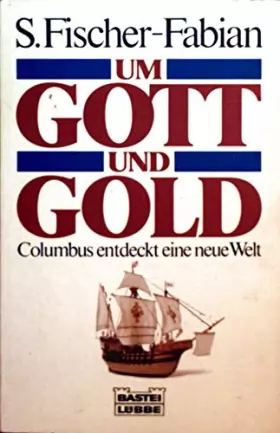 Couverture du produit · Um Gott und Gold - Columbus entdeckt eine neue Welt
