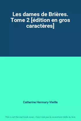 Couverture du produit · Les dames de Brières. Tome 2 [édition en gros caractères]