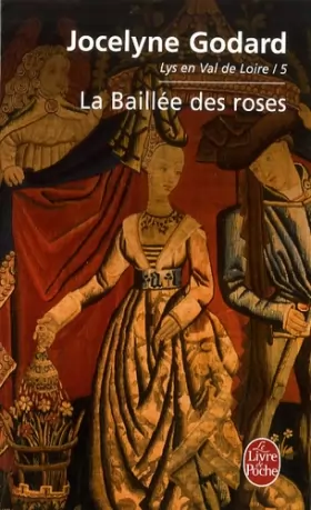 Couverture du produit · La Baillée des roses - Lys en Val de Loire tome 5