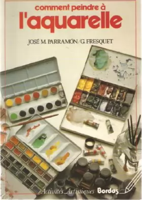 Couverture du produit · Comment peindre à l'aquarelle : L'histoire, les matériaux, les techniques et la pratique de la peinture à l'aquarelle