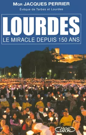 Couverture du produit · Lourdes le miracle depuis 150 ans