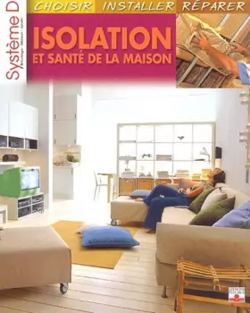Couverture du produit · Isolation et Santé de la maison : Choisir, installer, répérer