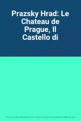 Couverture du produit · Prazsky Hrad: Le Chateau de Prague, Il Castello di