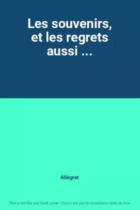 Couverture du produit · Les souvenirs, et les regrets aussi ...