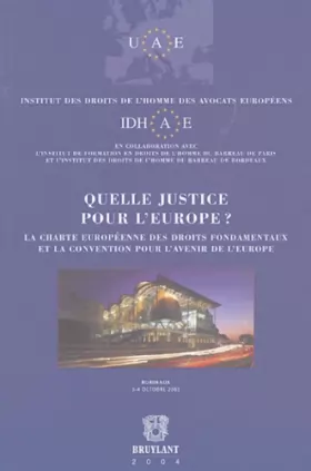 Couverture du produit · Quelle justice pour l'Europe?: La charte européenne des droits fondamentaux et la convention pour l'avenir de l'Europe