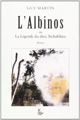 Couverture du produit · L'Albinos ou la légende du dieu Atchafalaya