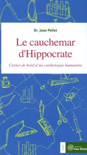 Couverture du produit · Le cauchemar d'Hippocrate : Journal de bord d'un cardiologue humaniste
