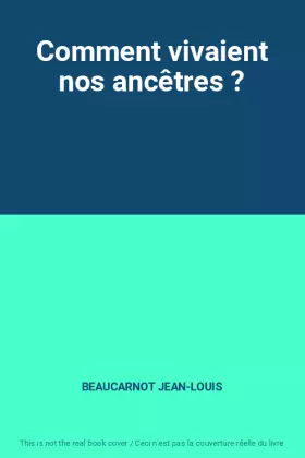 Couverture du produit · Comment vivaient nos ancêtres ?