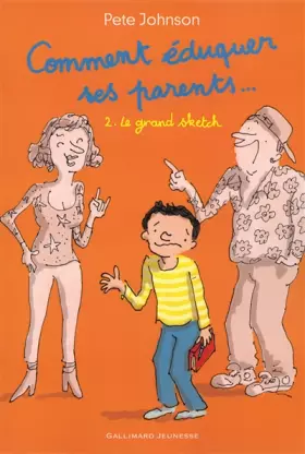 Couverture du produit · Comment éduquer ses parents..: 2. Le grand sketch