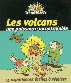 Couverture du produit · Les volcans, une puissance incontrôlable : 15 expériences faciles à réaliser