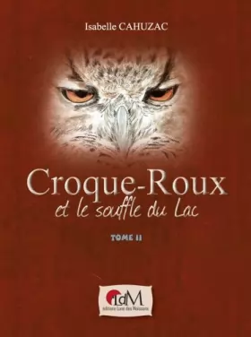 Couverture du produit · Isabelle Cahuzac - Croque-Roux Et Le Souffle Du Lac - Tome 2 - Dos Carré-Collé - Date De Publication : 1er Décembre 2013